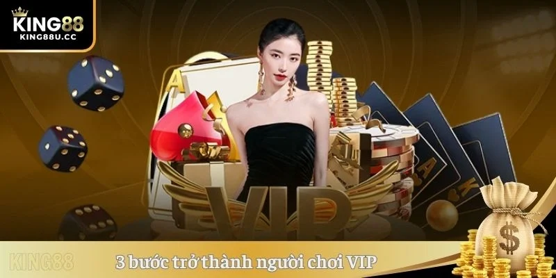 3 bước trở thành người chơi VIP