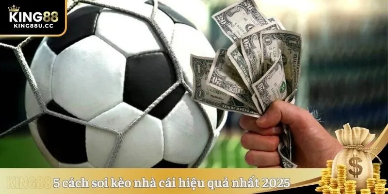 5 cách soi kèo nhà cái hiệu quả nhất 2025