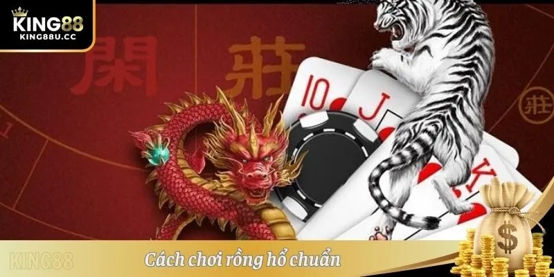 Cách chơi rồng hổ chuẩn