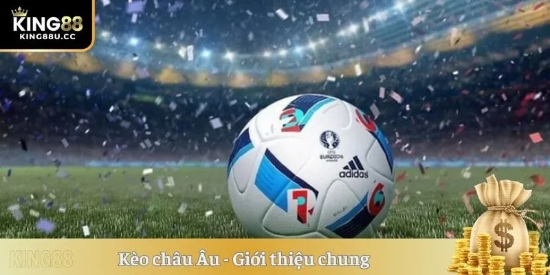 Kèo châu Âu - Giới thiệu chung