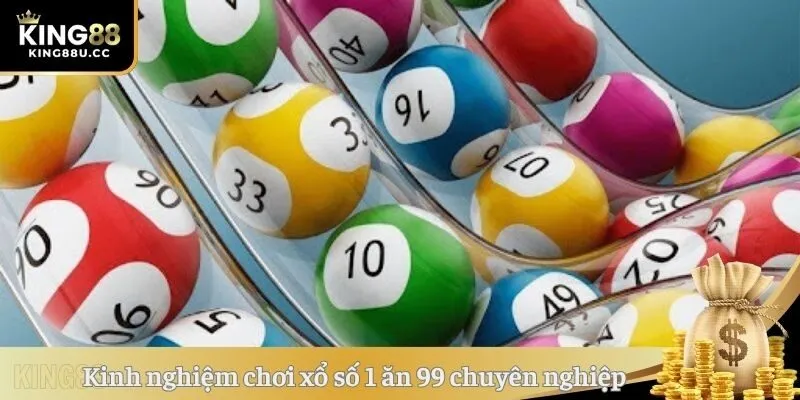 Kinh nghiệm chơi xổ số 1 ăn 99 chuyên nghiệp