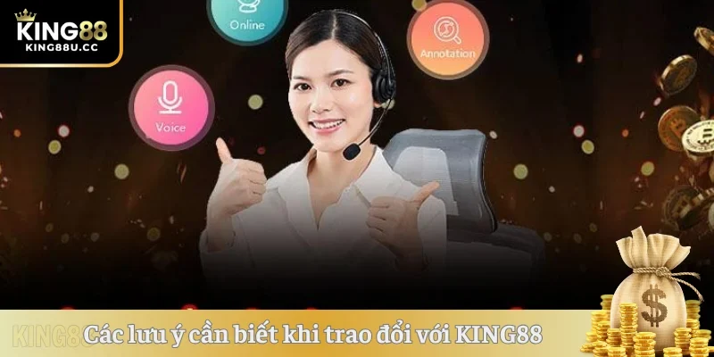 Lưu ý cần biết khi trao đổi cùng KING88